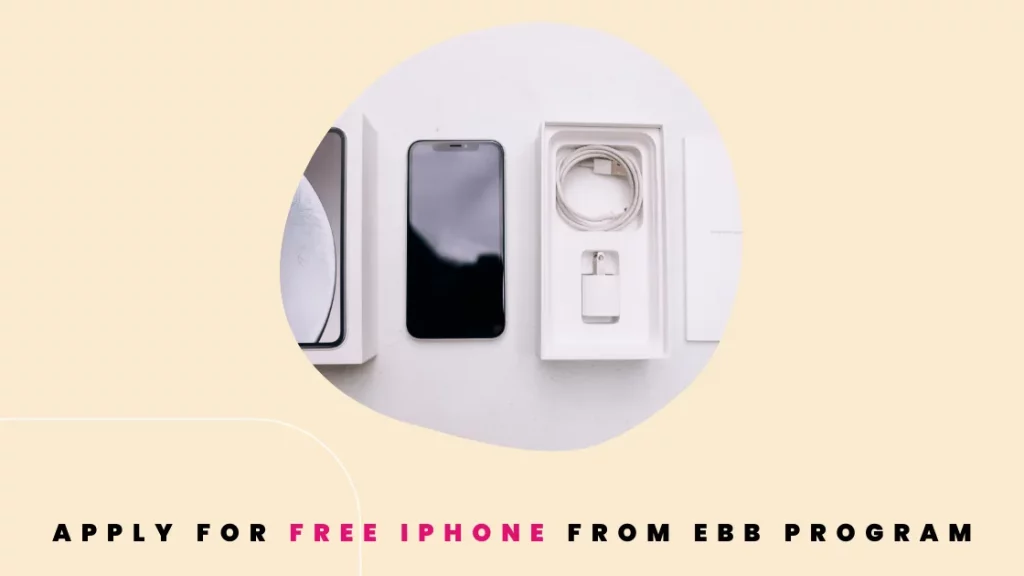 How to Apply For Free iPhone From EBB Program