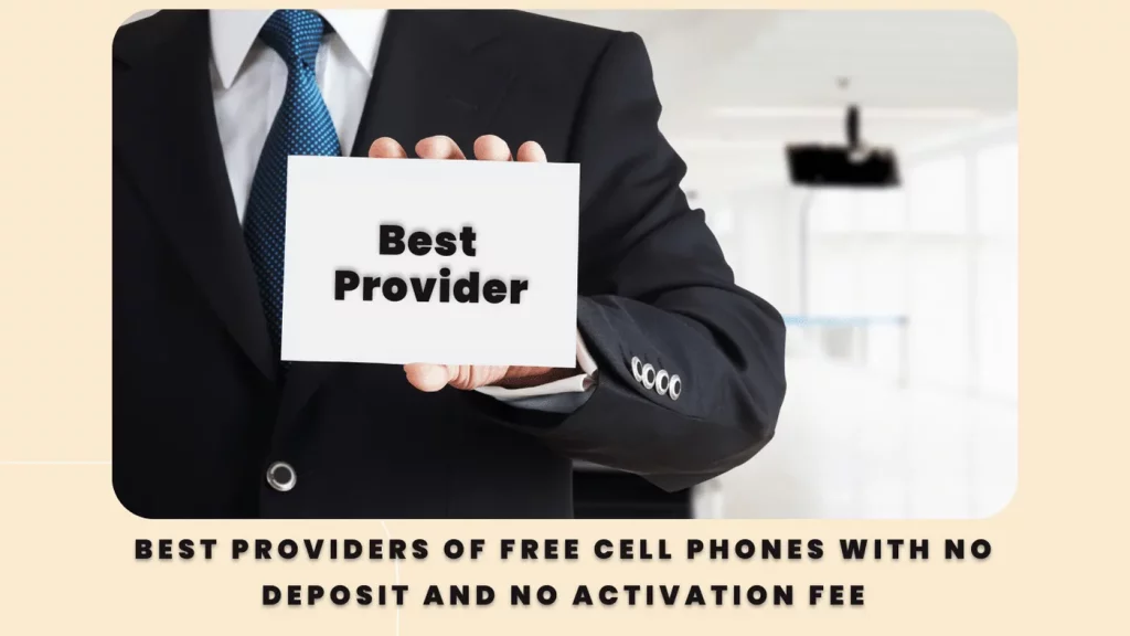 Best Providers of Free Cell Phones with No Deposit and No Activation Fee