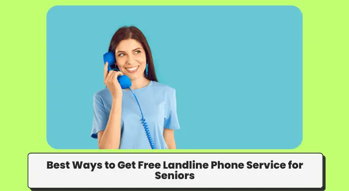 Best Ways to Get Free Landline Phone Service for Seniors