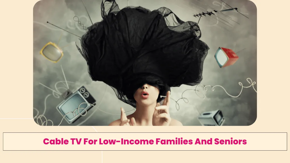 Cable TV For Low-Income Families And Seniors