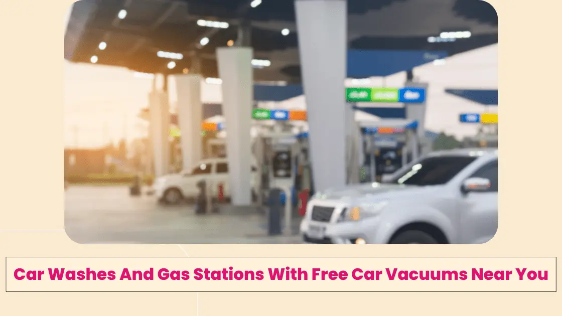 Car Washes And Gas Stations With Free Car Vacuums Near You