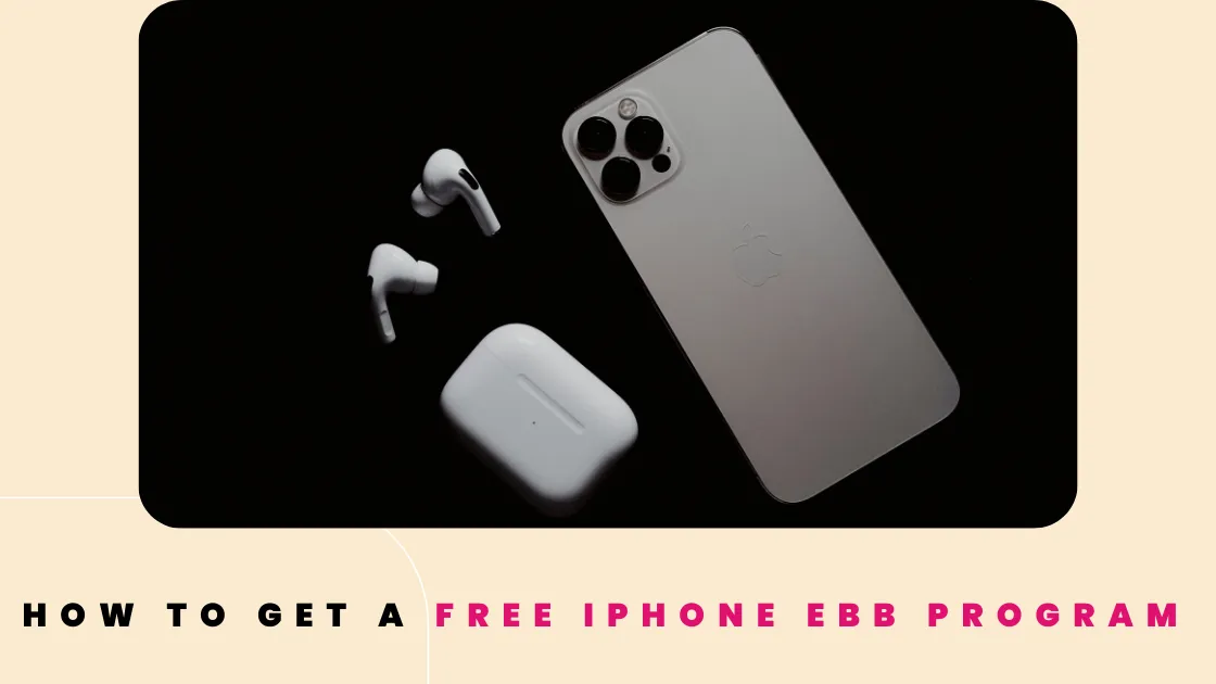 Free iPhone EBB Program