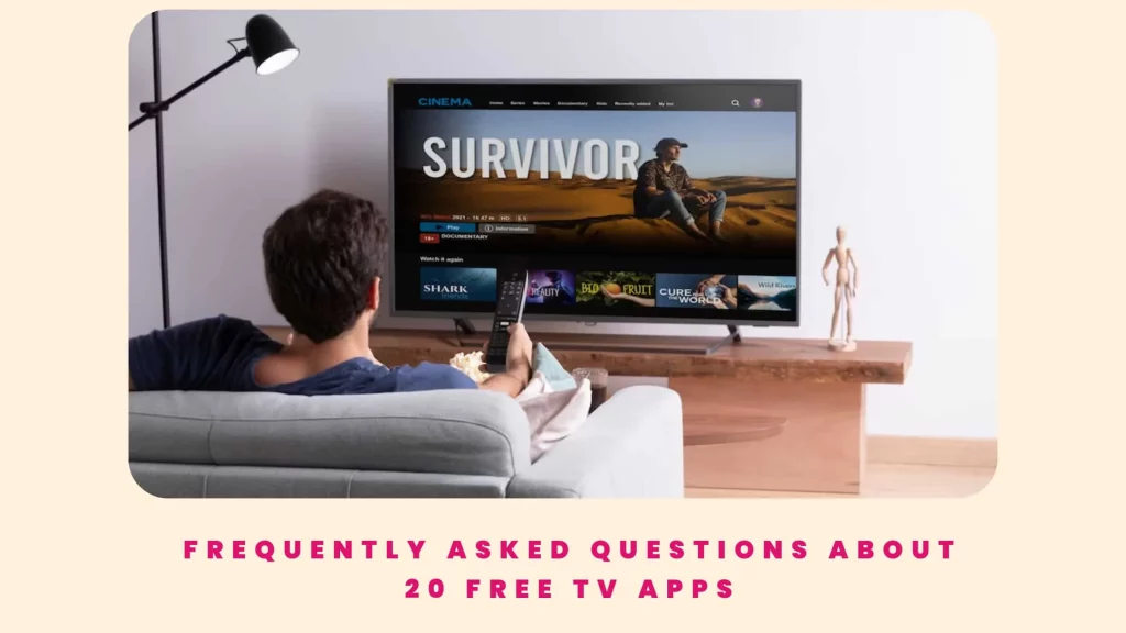 Frequently Asked Questions About 20 Free TV Apps