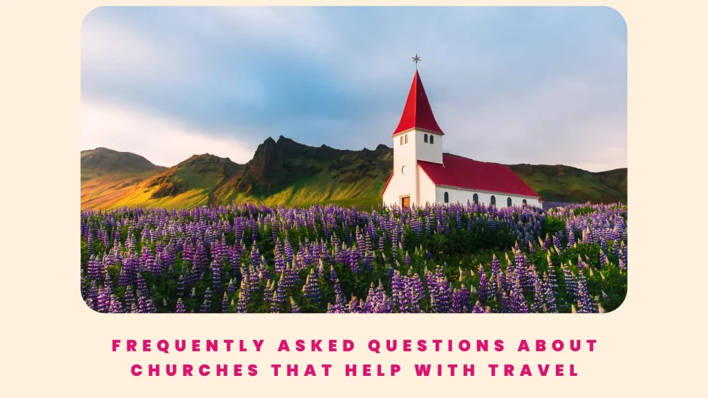 Frequently Asked Questions About churches that help with travel