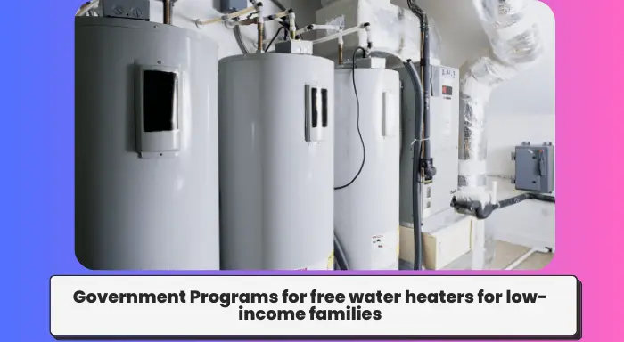 Government Programs for free water heaters for low-income families