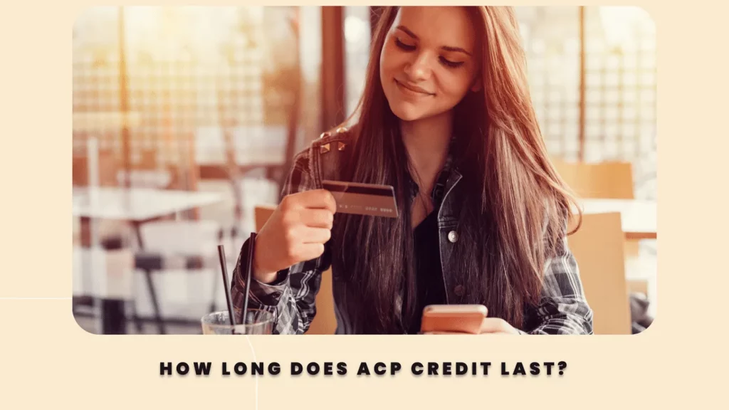 How long does ACP credit last