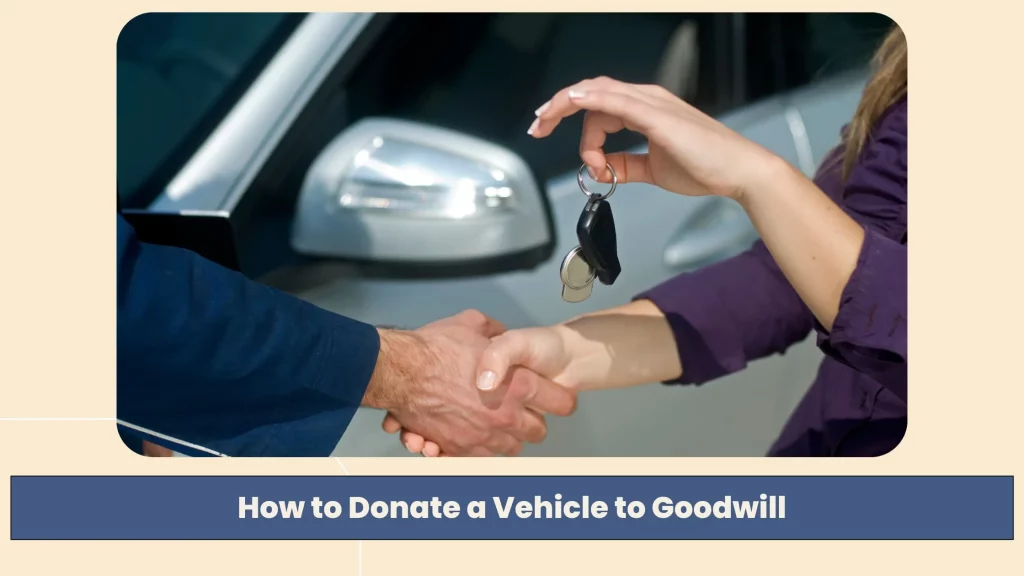 How to Donate a Vehicle to Goodwill