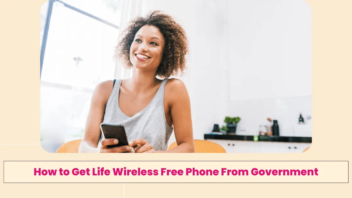 How to Get Life Wireless Free Phone From Government