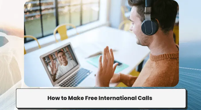 How to Make Free International Calls