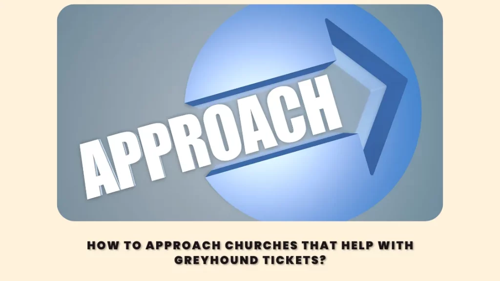 How to approach Churches that help with Greyhound Tickets?
