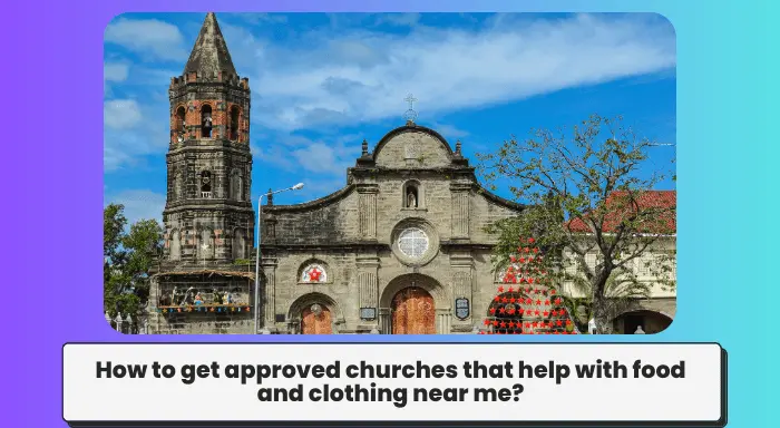 How to get approved churches that help with food and clothing near me?