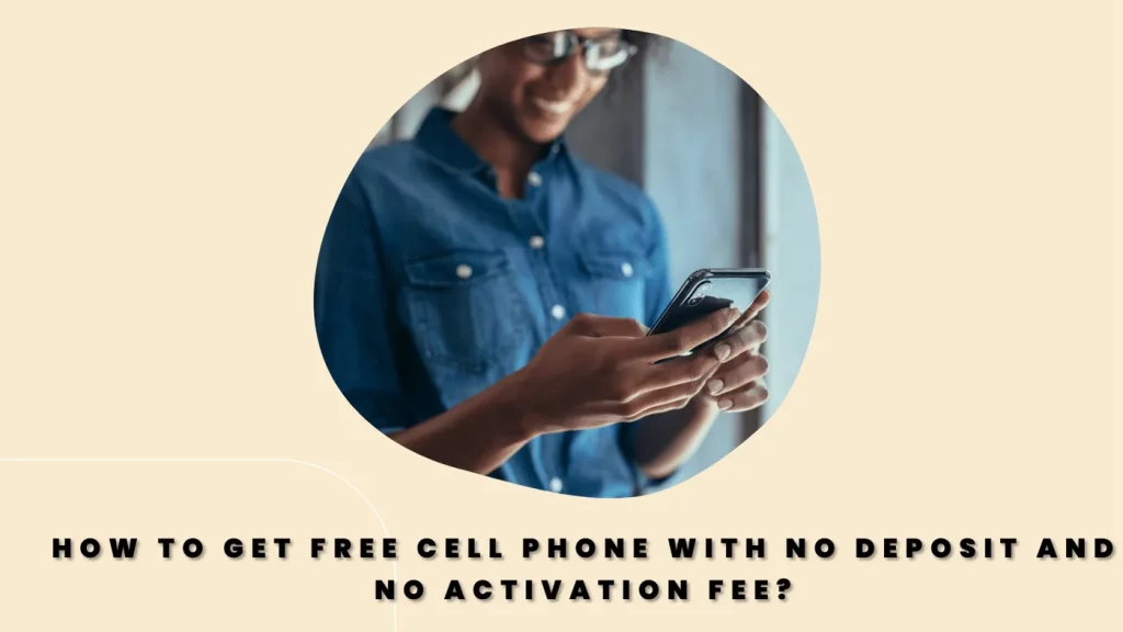 How to get free Cell Phone With No deposit and No activation fee