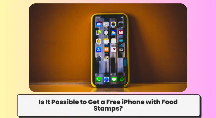 Is It Possible to Get a Free iPhone with Food Stamps?