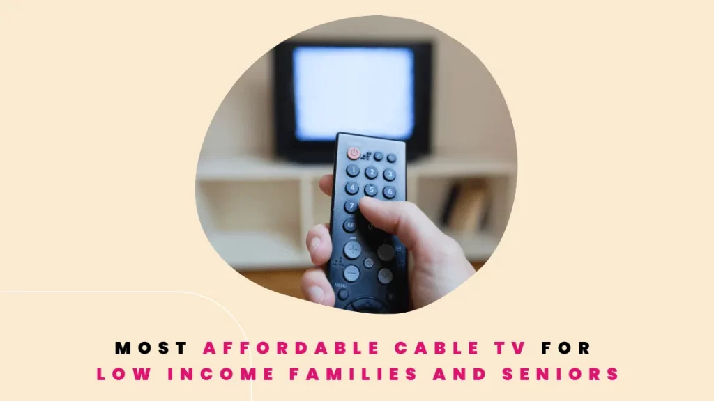 Most affordable Cable TV For Low Income Families And Seniors