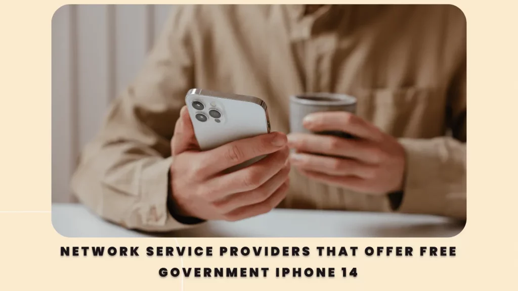 Network Service Providers that offer Free Government iPhone 14