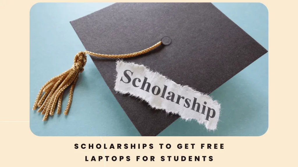 Scholarships to get free laptops for students