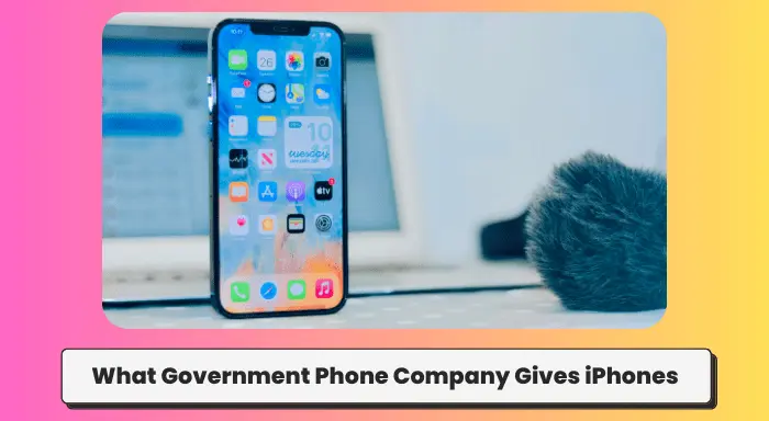 What Government Phone Company Gives iPhones