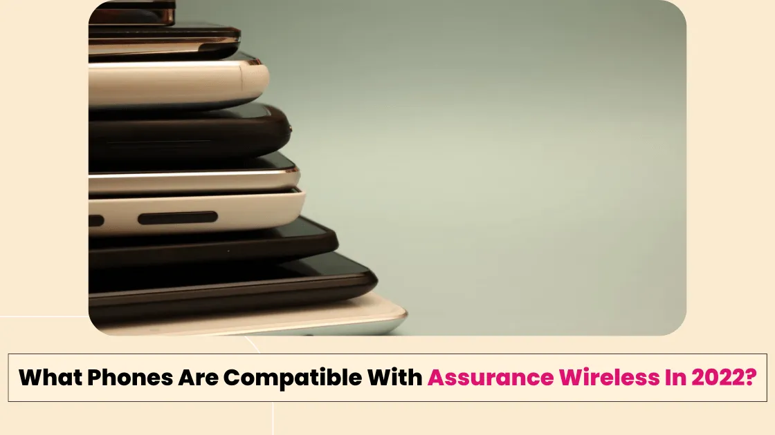 What Phones Are Compatible With Assurance Wireless In 2022?