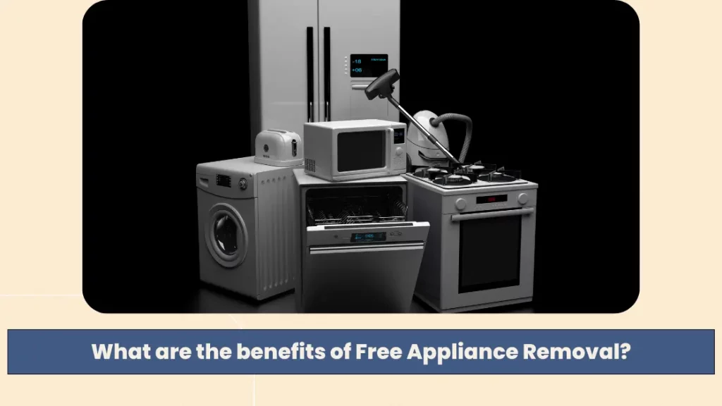 What are the benefits of Free Appliance Removal