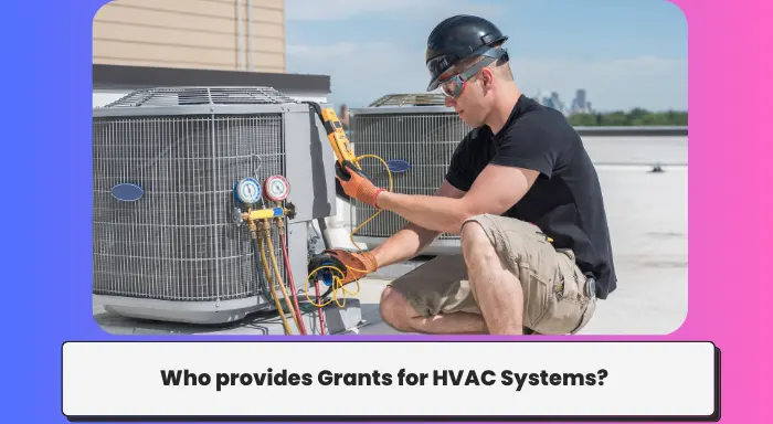 Who provides Grants for HVAC Systems?